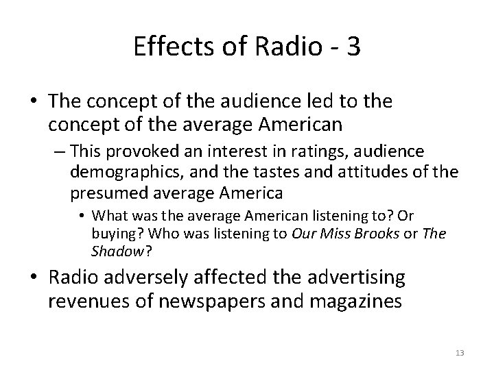 Effects of Radio - 3 • The concept of the audience led to the