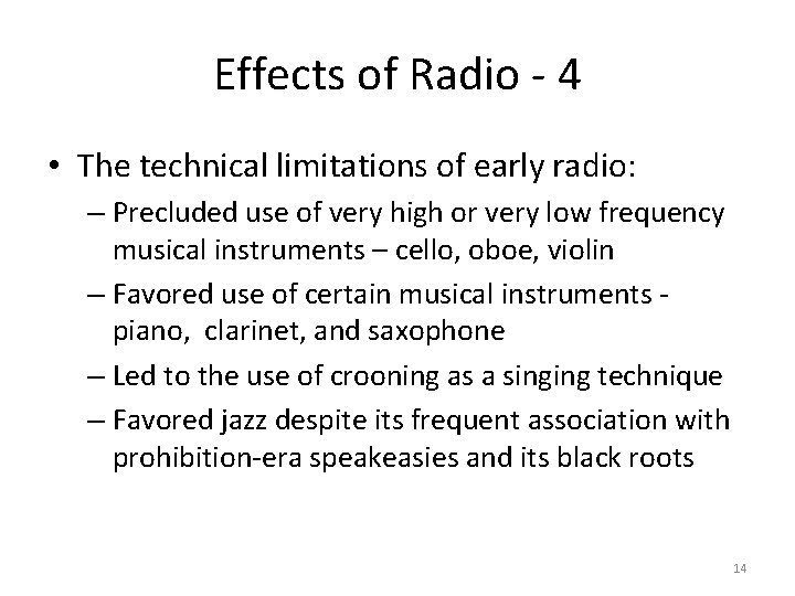 Effects of Radio - 4 • The technical limitations of early radio: – Precluded