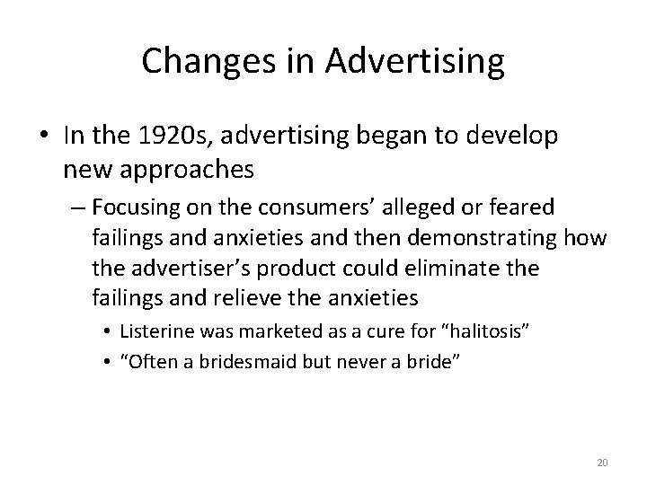 Changes in Advertising • In the 1920 s, advertising began to develop new approaches