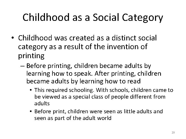 Childhood as a Social Category • Childhood was created as a distinct social category