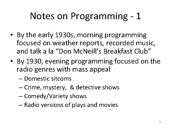 Notes on Programming - 1 • By the early 1930 s, morning programming focused