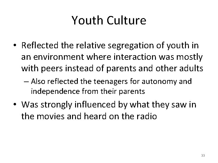 Youth Culture • Reflected the relative segregation of youth in an environment where interaction