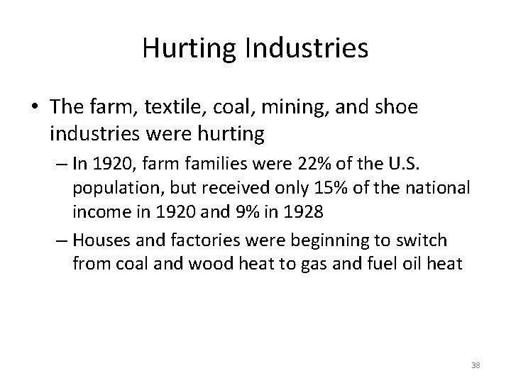 Hurting Industries • The farm, textile, coal, mining, and shoe industries were hurting –
