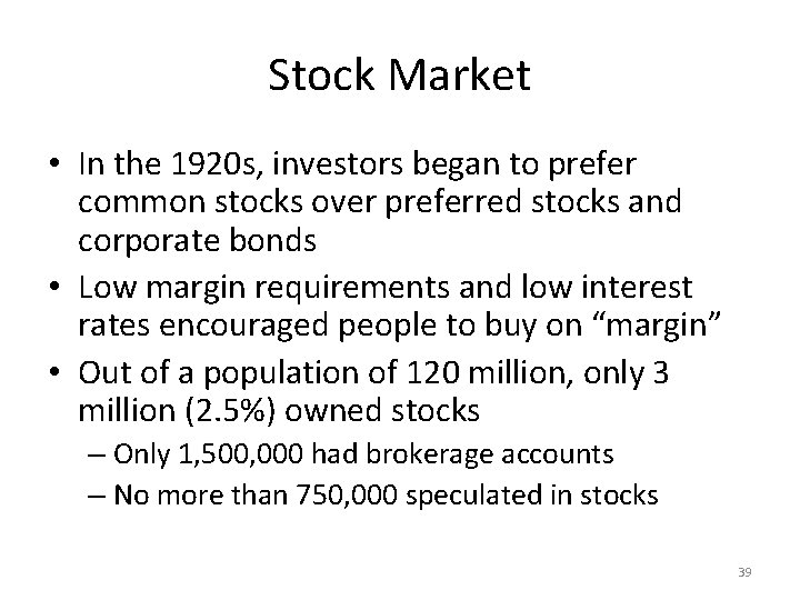 Stock Market • In the 1920 s, investors began to prefer common stocks over