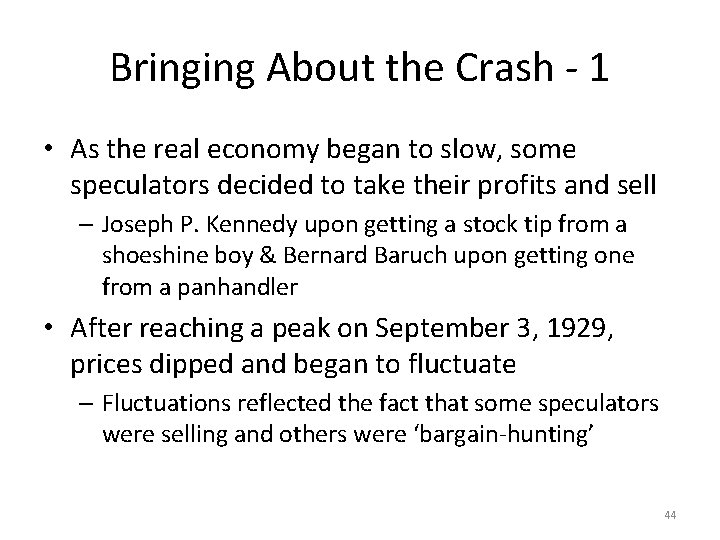 Bringing About the Crash - 1 • As the real economy began to slow,
