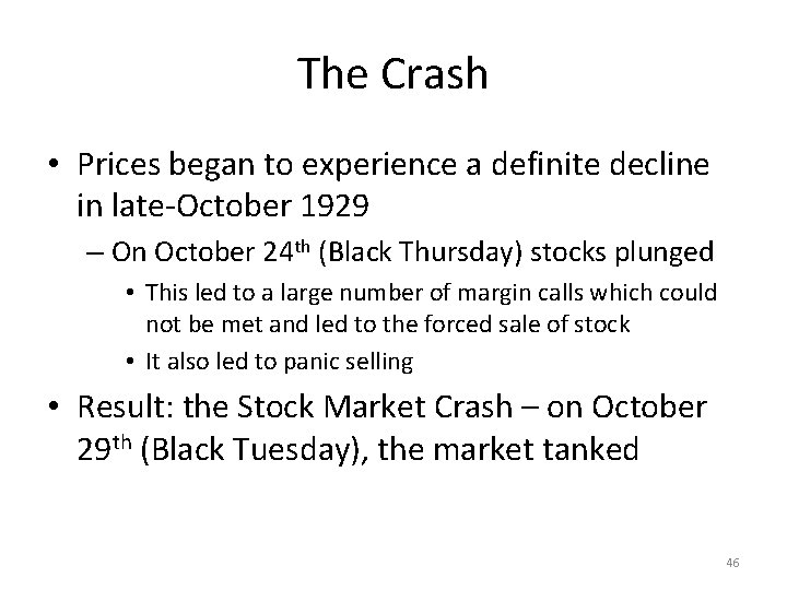 The Crash • Prices began to experience a definite decline in late-October 1929 –