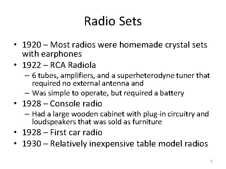 Radio Sets • 1920 – Most radios were homemade crystal sets with earphones •
