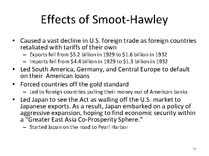 Effects of Smoot-Hawley • Caused a vast decline in U. S. foreign trade as