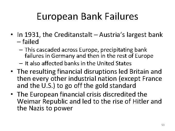 European Bank Failures • In 1931, the Creditanstalt – Austria’s largest bank – failed