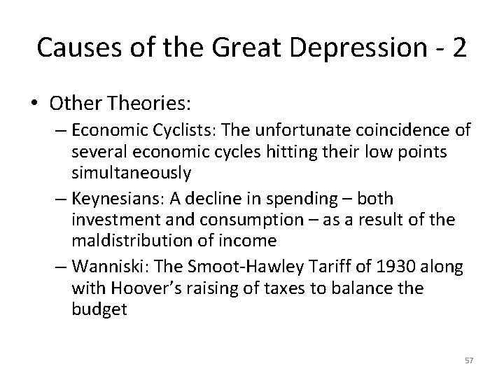 Causes of the Great Depression - 2 • Other Theories: – Economic Cyclists: The