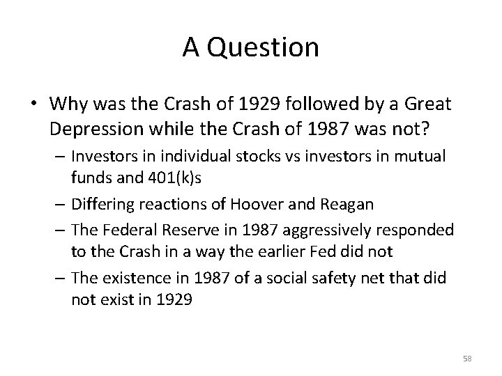 A Question • Why was the Crash of 1929 followed by a Great Depression