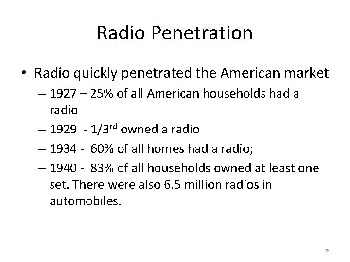 Radio Penetration • Radio quickly penetrated the American market – 1927 – 25% of