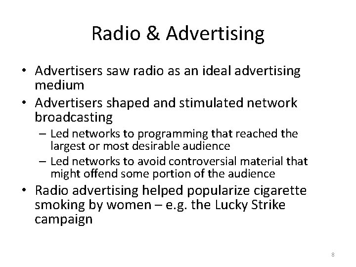 Radio & Advertising • Advertisers saw radio as an ideal advertising medium • Advertisers