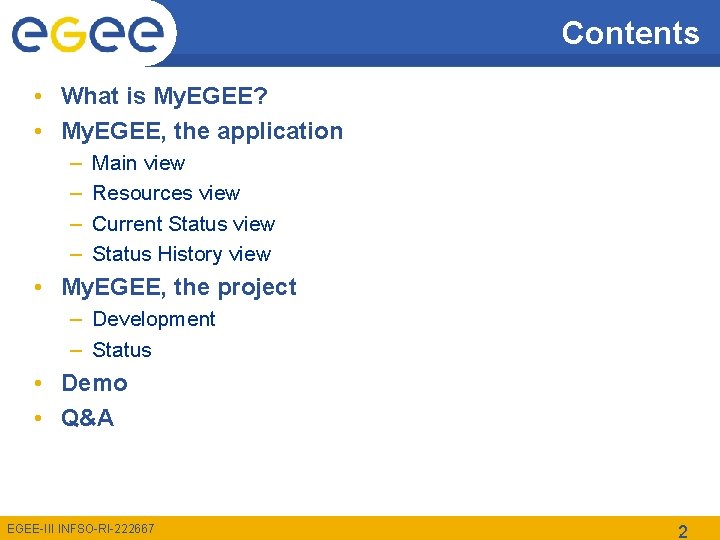 Contents • What is My. EGEE? • My. EGEE, the application – – Main