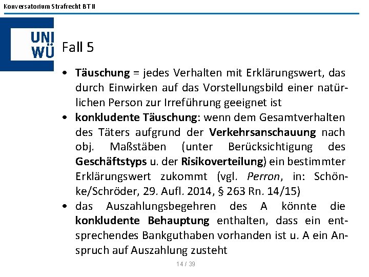 Konversatorium Strafrecht BT II Fall 5 • Täuschung = jedes Verhalten mit Erklärungswert, das