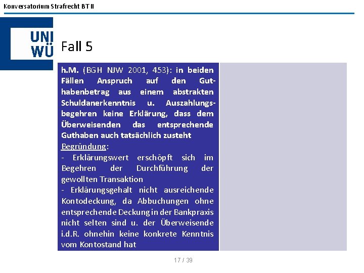 Konversatorium Strafrecht BT II Fall 5 h. M. (BGH NJW 2001, 453): in beiden