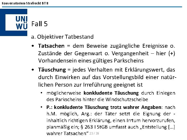 Konversatorium Strafrecht BT II Fall 5 a. Objektiver Tatbestand • Tatsachen = dem Beweise