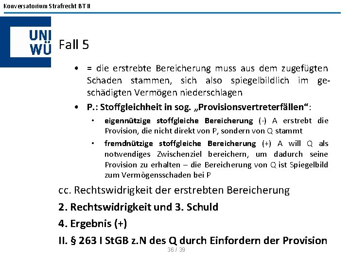 Konversatorium Strafrecht BT II Fall 5 • = die erstrebte Bereicherung muss aus dem