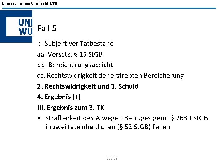 Konversatorium Strafrecht BT II Fall 5 b. Subjektiver Tatbestand aa. Vorsatz, § 15 St.