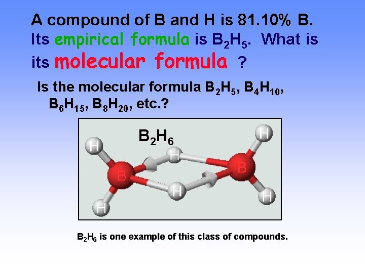 A compound of B and H is 81. 10% B. Its empirical formula is