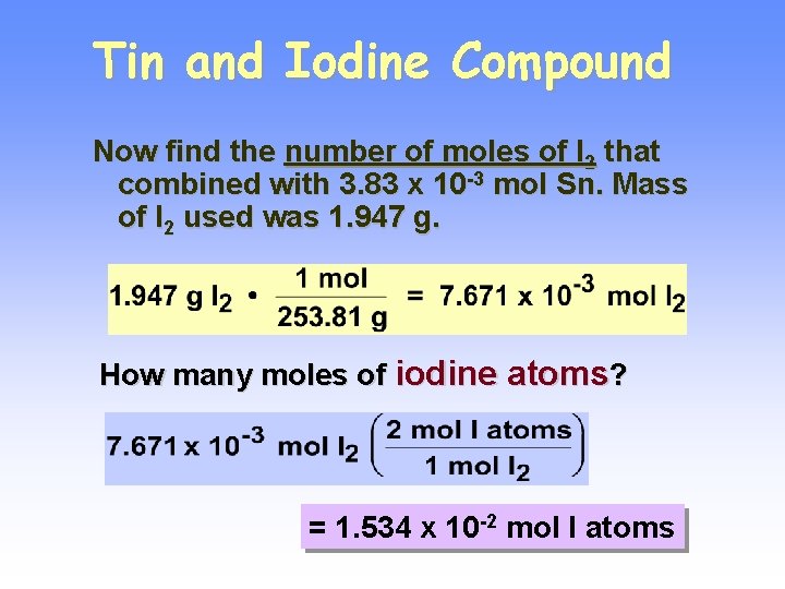 Tin and Iodine Compound Now find the number of moles of I 2 that