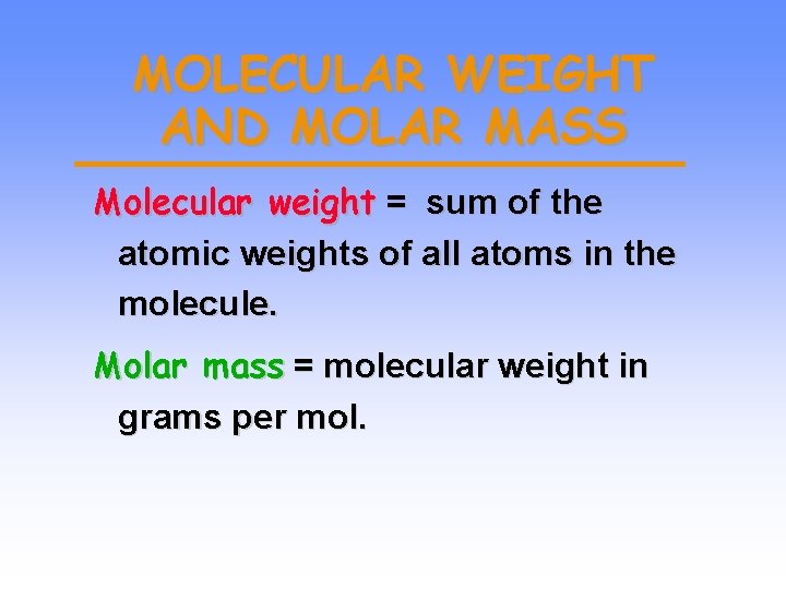 MOLECULAR WEIGHT AND MOLAR MASS Molecular weight = sum of the atomic weights of