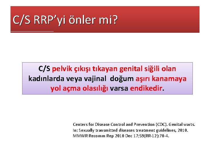 C/S RRP’yi önler mi? C/S pelvik çıkışı tıkayan genital siğili olan kadınlarda veya vajinal