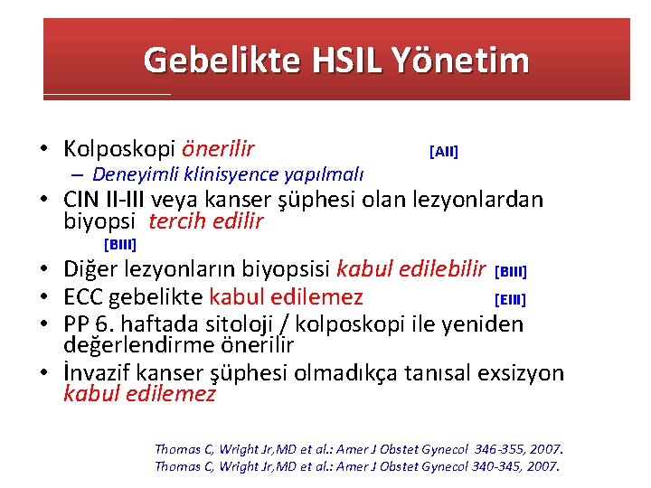 Gebelikte HSIL Yönetim • Kolposkopi önerilir – Deneyimli klinisyence yapılmalı [AII] • CIN II-III