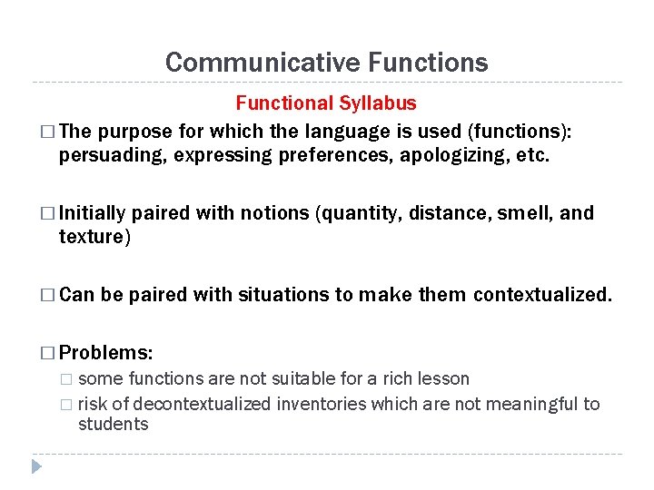 Communicative Functions Functional Syllabus � The purpose for which the language is used (functions):