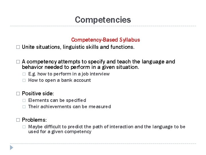 Competencies Competency-Based Syllabus � Unite situations, linguistic skills and functions. � A competency attempts