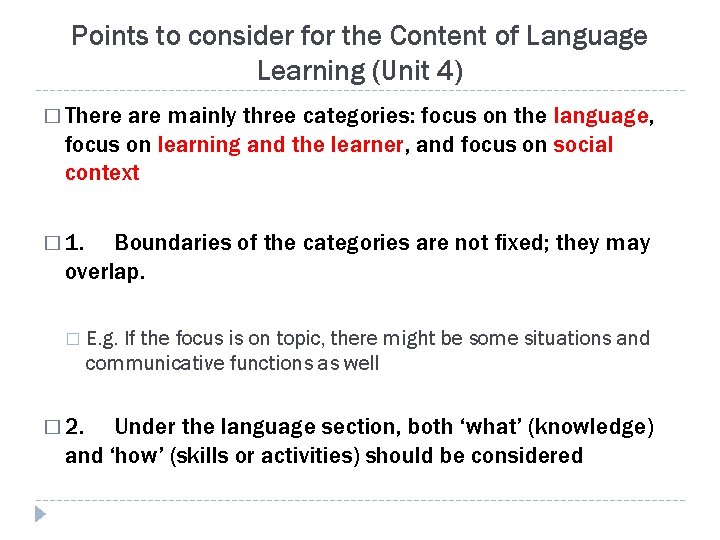 Points to consider for the Content of Language Learning (Unit 4) � There are