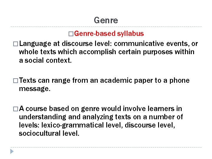 Genre � Genre-based syllabus � Language at discourse level: communicative events, or whole texts