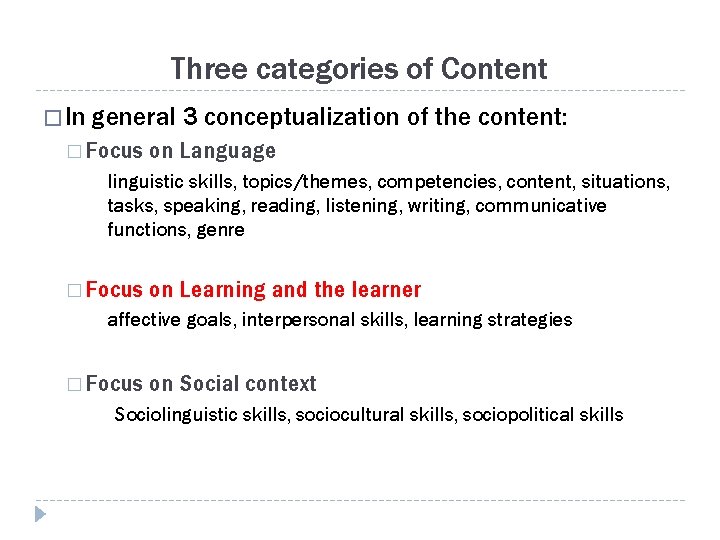Three categories of Content � In general 3 conceptualization of the content: � Focus