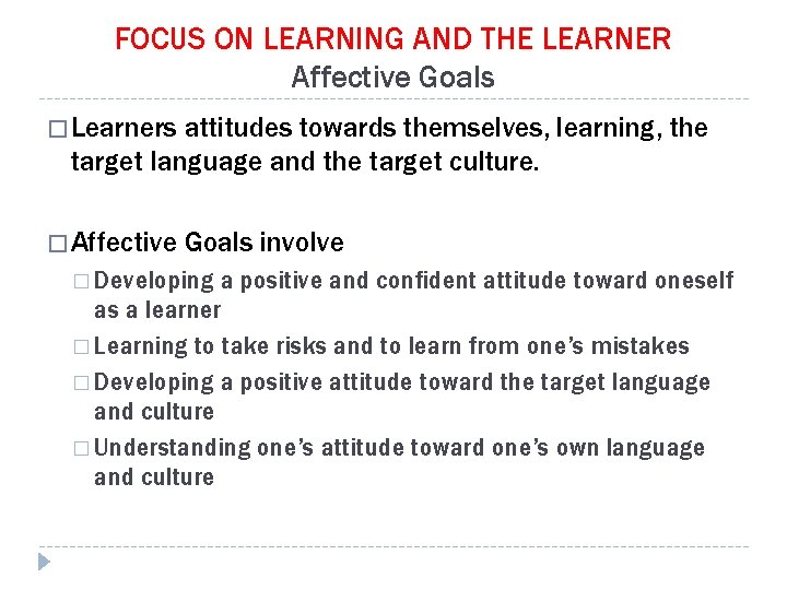 FOCUS ON LEARNING AND THE LEARNER Affective Goals � Learners attitudes towards themselves, learning,