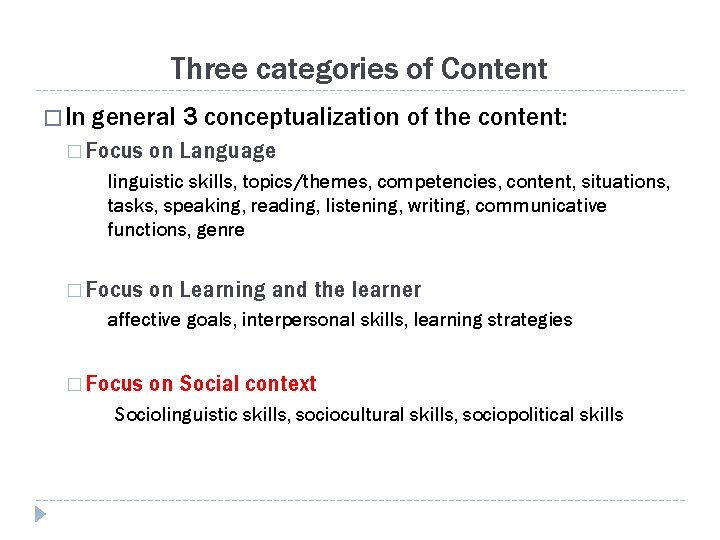 Three categories of Content � In general 3 conceptualization of the content: � Focus