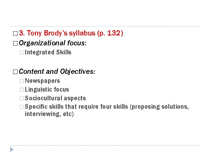 � 3. Tony Brody’s syllabus (p. 132) � Organizational focus: � Integrated � Content