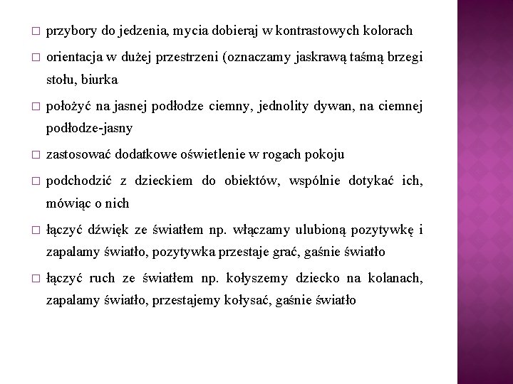 � przybory do jedzenia, mycia dobieraj w kontrastowych kolorach � orientacja w dużej przestrzeni