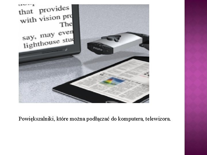 Powiększalniki, które można podłączać do komputera, telewizora. 