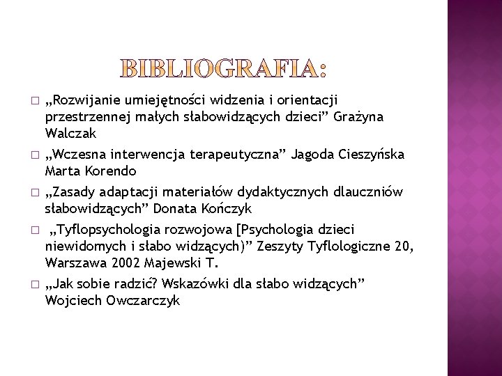 � � � „Rozwijanie umiejętności widzenia i orientacji przestrzennej małych słabowidzących dzieci” Grażyna Walczak