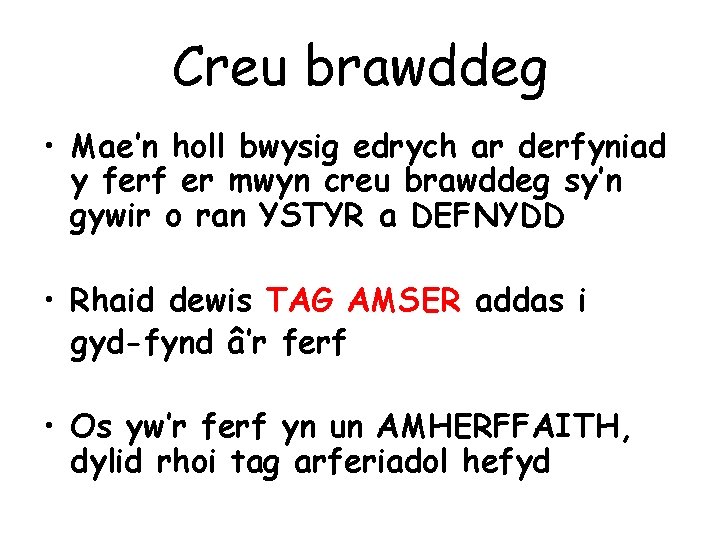 Creu brawddeg • Mae’n holl bwysig edrych ar derfyniad y ferf er mwyn creu