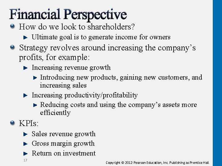 Financial Perspective How do we look to shareholders? Ultimate goal is to generate income