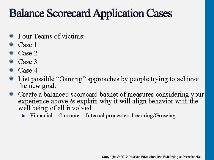 Balance Scorecard Application Cases Four Teams of victims: Case 1 Case 2 Case 3