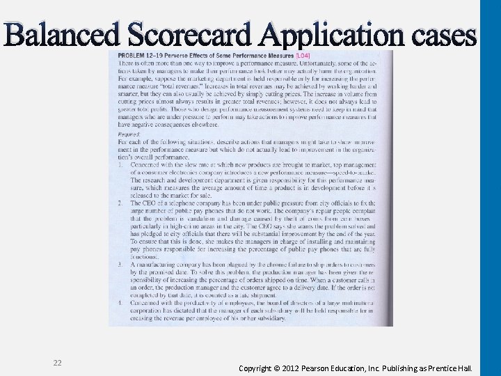 Balanced Scorecard Application cases 22 Copyright © 2012 Pearson Education, Inc. Publishing as Prentice