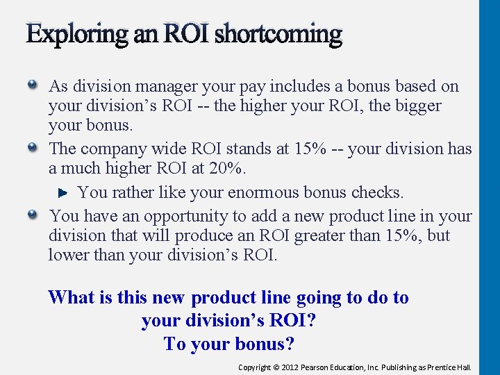 Exploring an ROI shortcoming As division manager your pay includes a bonus based on