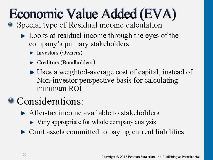 Economic Value Added (EVA) Special type of Residual income calculation Looks at residual income