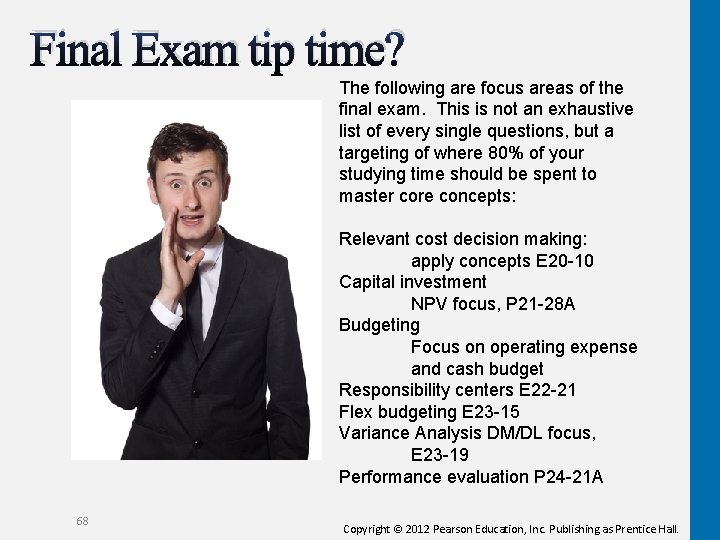 Final Exam tip time? The following are focus areas of the final exam. This