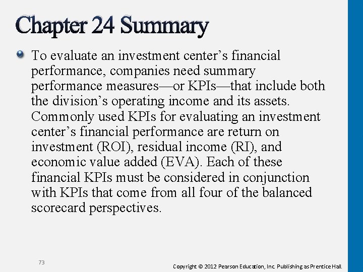 Chapter 24 Summary To evaluate an investment center’s financial performance, companies need summary performance