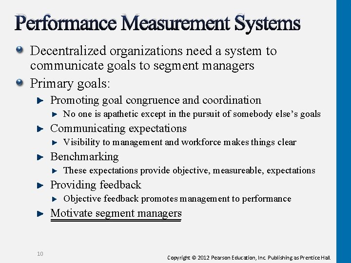 Performance Measurement Systems Decentralized organizations need a system to communicate goals to segment managers
