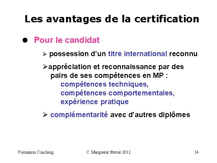 Les avantages de la certification = Pour le candidat Ø possession d’un titre international
