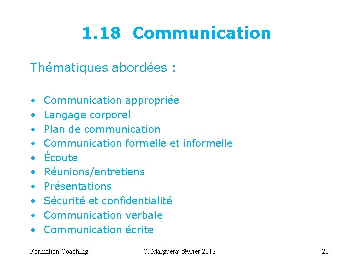 1. 18 Communication Thématiques abordées : • • • Communication appropriée Langage corporel Plan